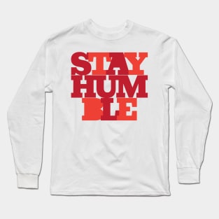 Stay Humble Long Sleeve T-Shirt